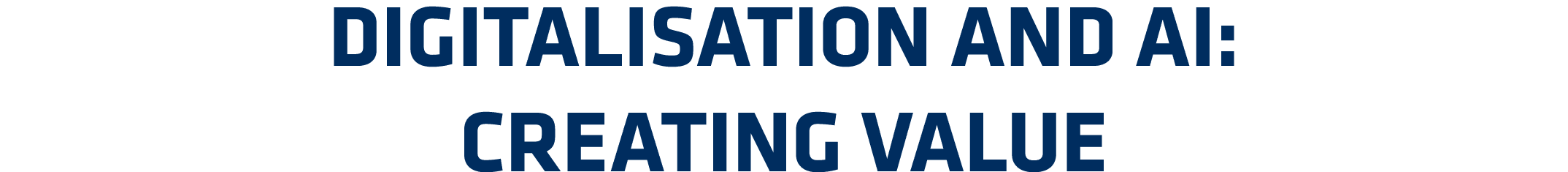 digitalisation and AI: Creating Value