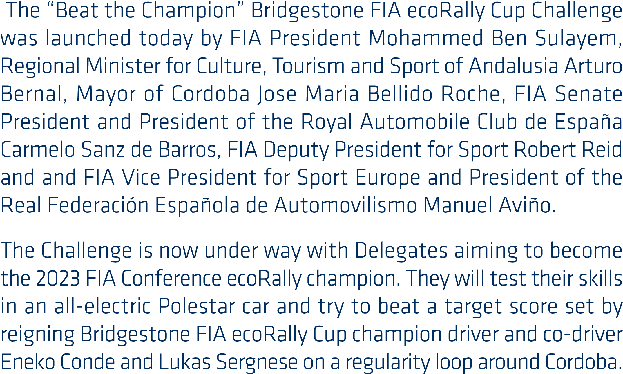  The “Beat the Champion” Bridgestone FIA ecoRally Cup Challenge was launched today by FIA President Mohammed Ben Sula...